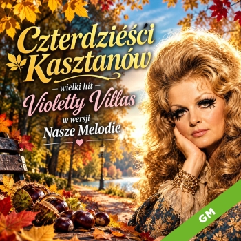 Czterdzieści kasztanów  - Nasze Melodie