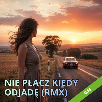 Nie płacz kiedy odjadę (remix)  - Klasyka Na Nowo