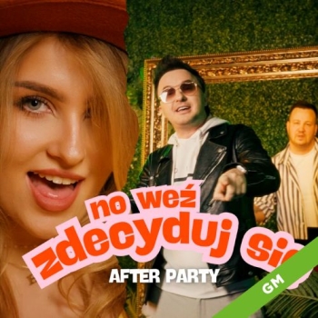 No weź zdecyduj się  - After Party