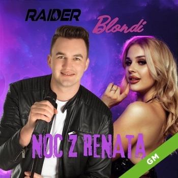 Noc z Renatą  - Raider & Blondi