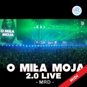 O Miła Moja 2.0  - MRD (Live)