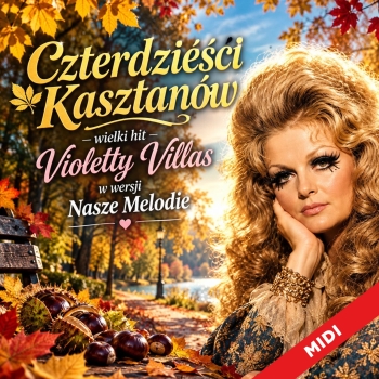 Czterdzieści kasztanów  - Nasze Melodie