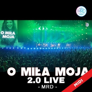 O Miła Moja 2.0  - MRD (Live)