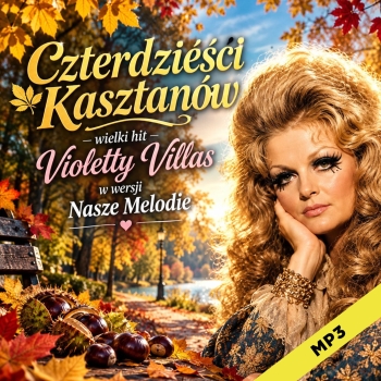 Czterdzieści kasztanów  - Nasze Melodie