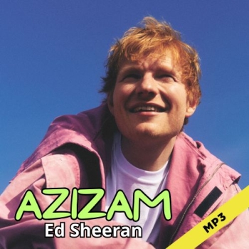 Azizam  - Ed Sheeran