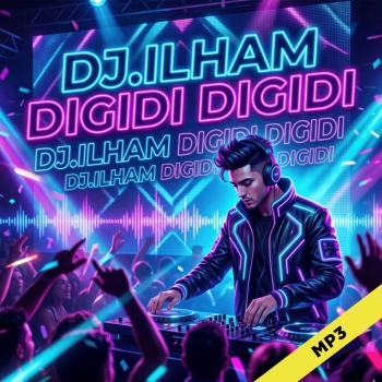 Digidi Digidi  - DJ.ILHAM