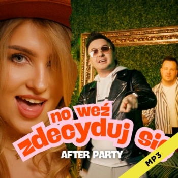 No weź zdecyduj się  - After Party