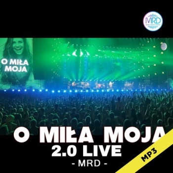 O Miła Moja 2.0  - MRD (Live)