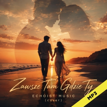 Zawsze Tam Gdzie Ty (cover)  - Echoist Music